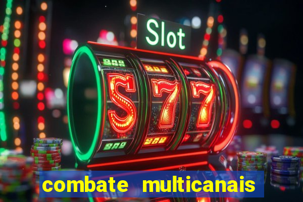 combate multicanais ao vivo